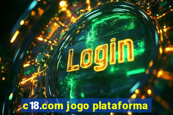 c18.com jogo plataforma